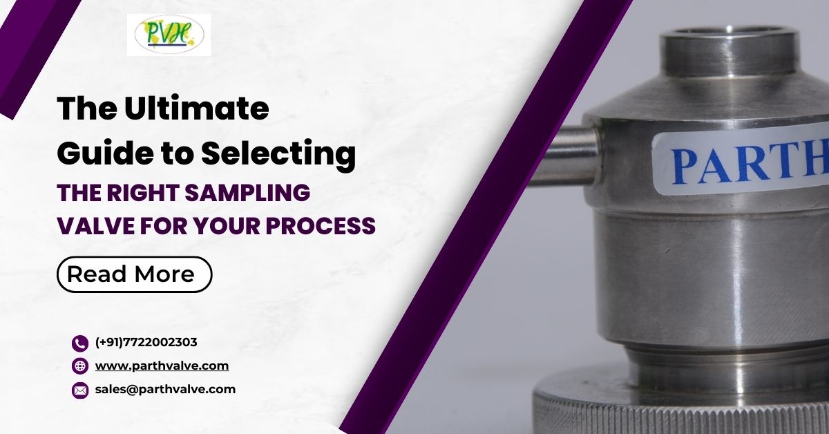The Ultimate Guide to Selecting the Right Sampling Valve for Your Process