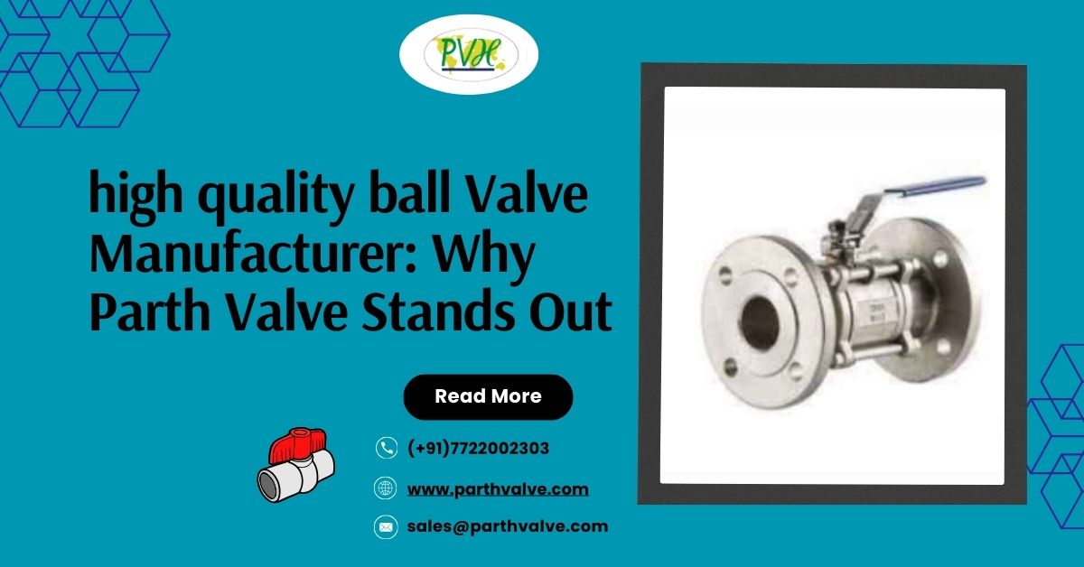 high quality ball Valve Manufacturer Parth Valve